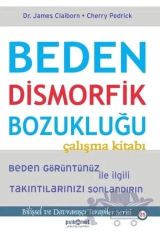 Beden Dismorfik Bozukluğu Çalışma Kitabı – Cherry Pedrick, James Claiborn – Psikonet Yayınları kitap kapağı