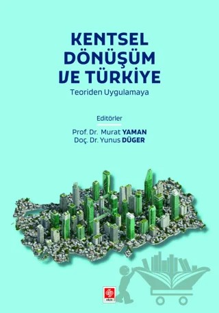 Kentsel Dönüşüm ve Türkiye – Murat Yaman, Yunus Düger – Ekin Basım Yayın kitap kapağı