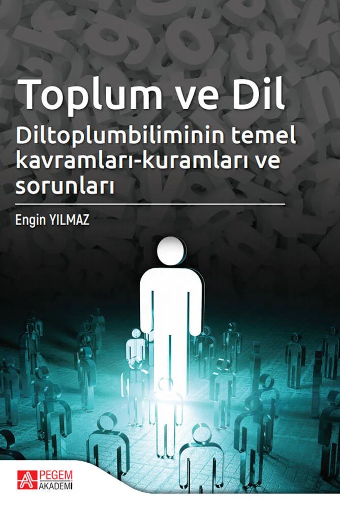 Toplum ve Dil Diltoplumbilimin Temel Kavramları-Kuramları ve Sorunları – Engin Yılmaz – Pegem Akademi Yayıncılık kitap kapağı