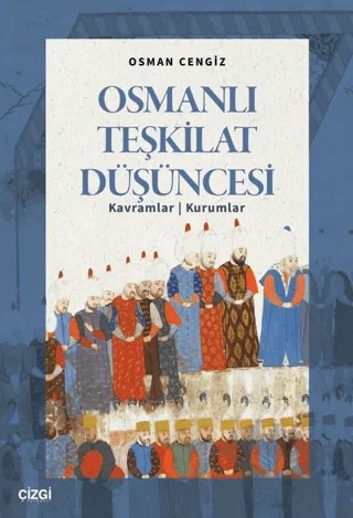 Osmanlı Teşkilat Düşüncesi – Osman Cengiz – Çizgi Kitabevi Yayınları kitap kapağı