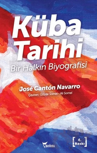 Küba Tarihi - Bir Halkın Biyografisi – Jose Canton Navarro – Yazılama Yayınevi kitap kapağı