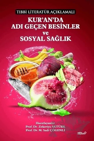 Tıbbi Literatür Açıklamalı Kur'an'da Adı Geçen Besinler ve Sosyal Sağlık – M. Sadi Çögenli, Zekeriya Aktürk – Zafer Ofset kitap kapağı