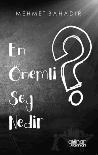 En Önemli Şey Nedir? – Mehmet Bahadır – Gülnar Yayınları kitap kapağı