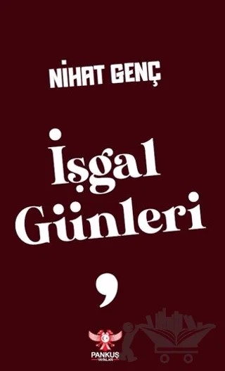 İşgal Günleri – Nihat Genç – Pankuş Yayınları kitap kapağı