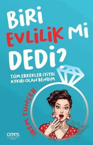 Biri Evlilik Mi Dedi ? – İrem Tunçer – Ceres Yayınları kitap kapağı
