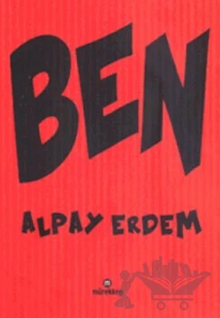 Ben – Alpay Erdem – Mürekkep Basın Yayın kitap kapağı