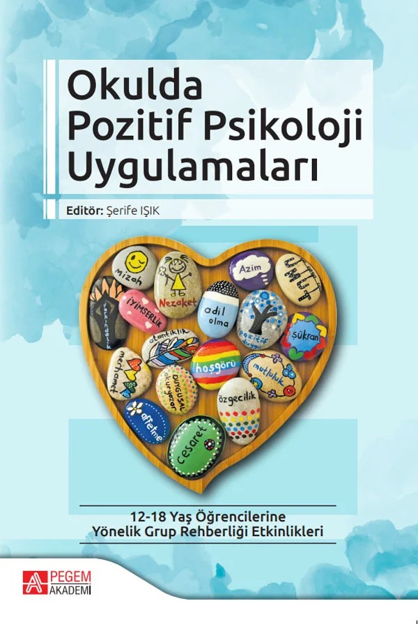 Okulda Pozitif Psikoloji Uygulamaları – Şerife Işık, Elvan Yıldız Akyol, Mehmet Buğra Özhan, Nazife Üzbe Atalay – Pegem Akademi Yayıncılık kitap kapağı