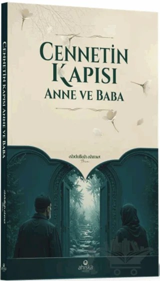 Cennetin Kapısı Anne ve Baba – Abdullah Ahmet Gürbüz – Ahıska Yayınevi kitap kapağı
