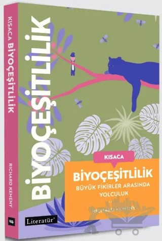 Kısaca Biyoçeşitlilik - Büyük Fikirler Arasında Yolculuk – Richard Kemeny – Literatür Yayıncılık kitap kapağı
