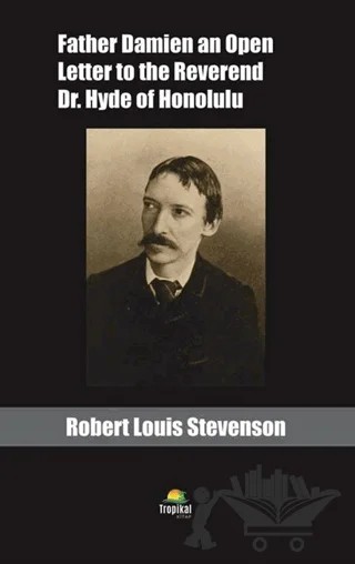 Father Damien an Open Letter to the Reverend Dr. Hyde of Honolulu – Robert Louıs Stevenson – Tropikal Kitap kitap kapağı