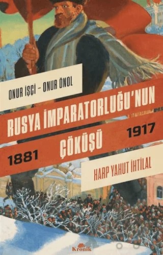 Rusya İmparatorluğu’nun Çöküşü – Onur İşçi, Onur Önol – Kronik Kitap kitap kapağı
