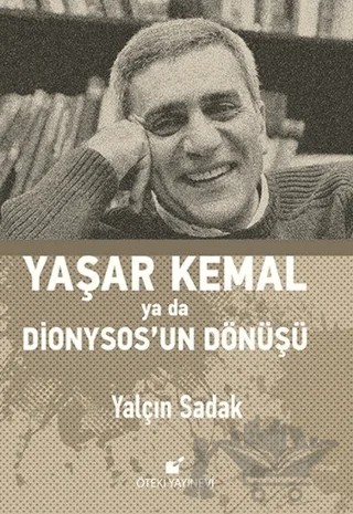 Yaşar Kemal Ya Da Dionysos’un Dönüşü – Yalçın Sadak – Öteki Yayınevi kitap kapağı
