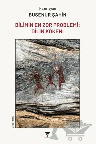 Bilimin En Zor Problemi: Dilin Kökeni – Busenur Şahin – Varyant Yayıncılık kitap kapağı