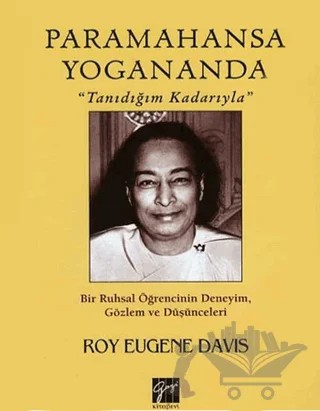 Paramahansa Yogananda "Tanıdığım Kadarıyla" – Roy Eugene Davis – Gazi Kitabevi kitap kapağı