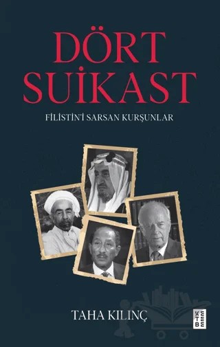 Dört Suikast Filistin’i Sarsan Kurşunlar – Taha Kılınç – Ketebe Yayınları kitap kapağı