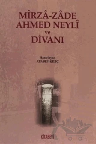 Mirza-zade Ahmed Neyli ve Divanı – Atabey Kılıç – Kitabevi Yayınları kitap kapağı