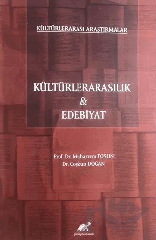 Kültürlerarası Araştırmalar - Kültürlerarasılık ve Edebiyat – Muharrem Tosun, Coşkun Doğan – Paradigma Akademi Yayınları kitap kapağı