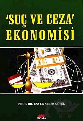 Suç ve Ceza Ekonomisi – Enver Alper Güvel – Roma Yayınları kitap kapağı