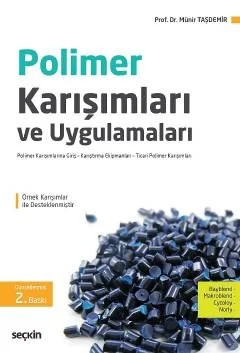 Polimer Karışımları ve Uygulamaları Polimer Karışımlarına Giriş – Karıştırma Ekipmanları – Ticari Polimer Karışımları – Münir Taşdemir – Seçkin Yayıncılık kitap kapağı