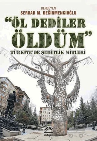 Öl Dediler Öldüm – Serdar M. Değirmencioğlu – İletişim Yayınevi kitap kapağı