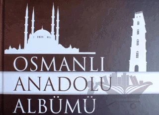 Osmanlı Anadolu Albümü 1299-1453 – Kolektif – Sonçağ Yayınları kitap kapağı