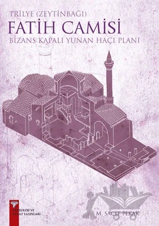 Trilye (Zeytinbağı) Fatih Camisi – M. Sacit Pekak – Arkeoloji ve Sanat Yayınları kitap kapağı