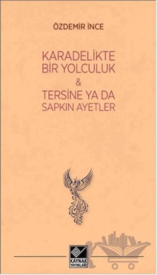 Kara Delikte Bir Yolculuk ve Tersine ya da Sapkın Ayetler – Özdemir İnce – Kaynak Yayınları kitap kapağı
