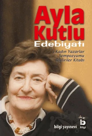 Ayla Kutlu Edebiyatı – Kolektif – Bilgi Yayınevi kitap kapağı