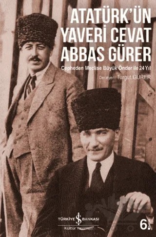 Atatürk’ün Yaveri Cevat Abbas Gürer – Turgut Gürer – İş Bankası Kültür Yayınları kitap kapağı
