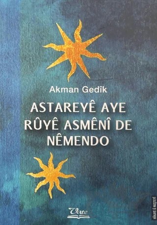 Astareye Aye Ruye Asmeni De Nemendo – Akman Gedık – Vate Yayınevi kitap kapağı