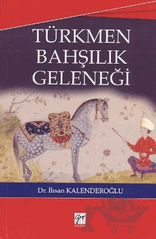 Türkmen Bahşılık Geleneği – İhsan Kalenderoğlu – Gazi Kitabevi kitap kapağı