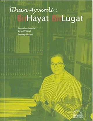 İlhan Ayverdi: Bir Hayat Bir Lugat – Zeynep Uluant – Kubbealtı Neşriyatı Yayıncılık kitap kapağı