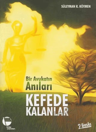 Bir Avukatın Anıları Kefede Kalanlar – Süleyman R. Köymen – Belge Yayınları kitap kapağı