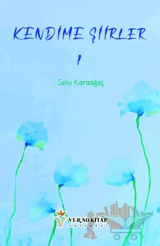 Kendime Şiirler - 1 – Selvi Karaağaç – Verno Kitap kitap kapağı
