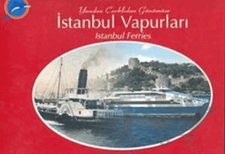 Yandan Çarklıdan Günümüze İstanbul Vapurları – Ahmet Güleryüz – Denizler Kitabevi kitap kapağı