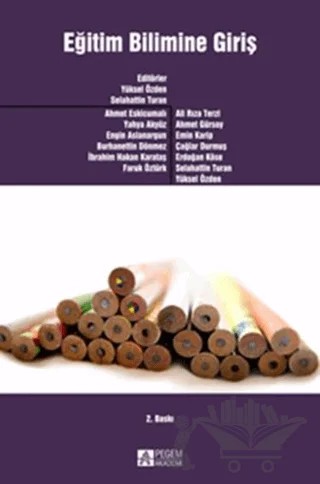 Eğitim Bilimine Giriş – Ahmet Eskicumalı, Ahmet Gürsoy, Ali Rıza Terzi, Burhanettin Dönmez, Çağlar Durmuş, Emin Karip, Engin Aslanargun, Erdoğan Köse, Faruk Öztürk, İbrahim Hakan KARATAŞ, Kolektif, Selahattin Turan, Yahya Akyüz, Yüksel Özden – Pegem Akademi Yayıncılık kitap kapağı