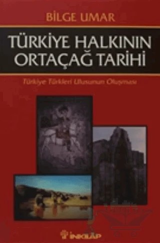 Türkiye Halkının Ortaçağ Tarihi Türkiye Türkleri Ulusunun Oluşması – Bilge Umar – İnkılap Kitabevi kitap kapağı