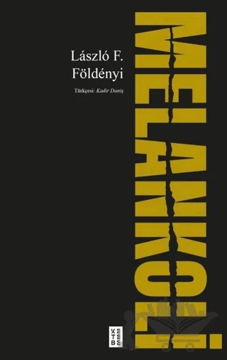 Melankoli – Laszlo F. Földenyi – Ketebe Yayınları kitap kapağı