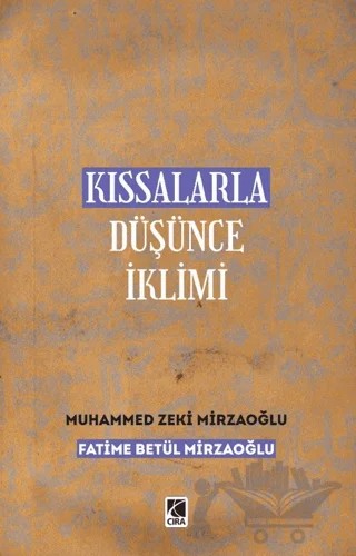 Kıssalarla Düşünce İklimi – Muhammed Zeki Mirzaoğlu, Fatime Betül Mirzaoğlu – Çıra Yayınları kitap kapağı