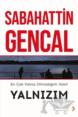 En Çok Yalnız Olmadığım Vakit Yalnızım – Sabahattin Gencal – Cinius Yayınları kitap kapağı
