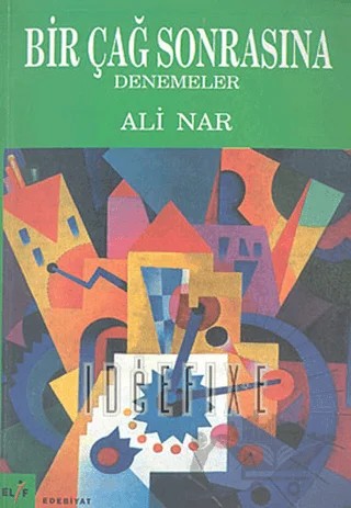 Bir Çağ Sonrasına Denemeler – Ali Nar – Elif Yayınları kitap kapağı