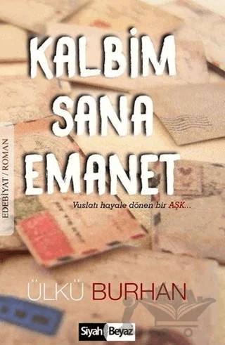 Kalbim Sana Emanet – Ülkü Burhan – Siyah Beyaz Yayınları kitap kapağı