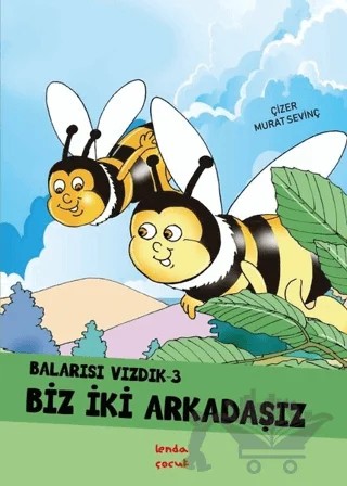 Biz İki Arkadaşız - Balarısı Vızdık 3 – Murat Sevinç – Lenda Çocuk kitap kapağı