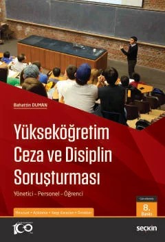 Yükseköğretim Ceza ve Disiplin Soruşturması Yönetici – Personel – Öğrenci – Bahattin Duman – Seçkin Yayıncılık kitap kapağı