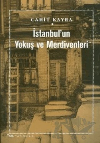 İstanbul’un Yokuş ve Merdivenleri – Cahit Kayra – Sel Yayıncılık kitap kapağı