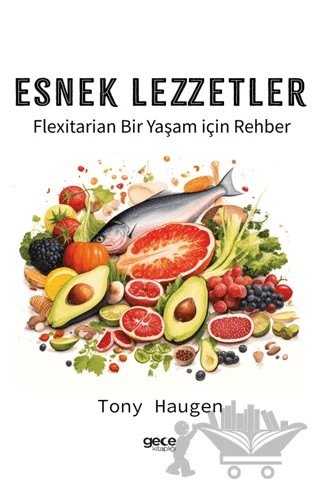 Esnek Lezzetler – Tony Haugen – Gece Kitaplığı kitap kapağı