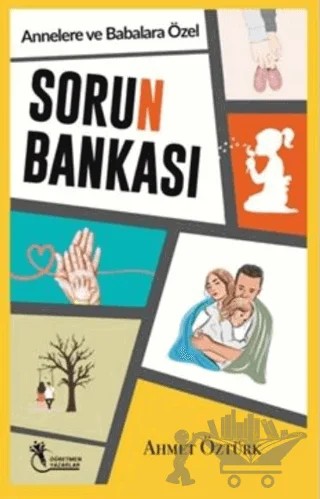 Sorun Bankası - Annelere ve Babalara Özel – Ahmet Öztürk – Öğretmen Yazarlar kitap kapağı