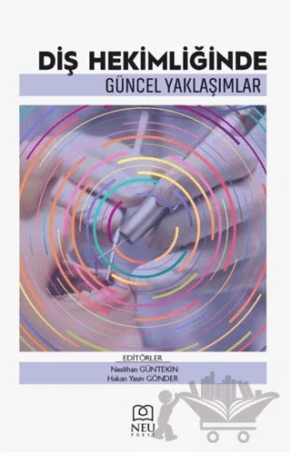 Diş Hekimliğinde Güncel Yaklaşımlar – Kolektif – Necmettin Erbakan Üniversitesi Yayınları kitap kapağı
