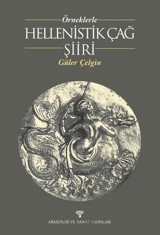 Örneklerle Hellenistik Çağ Şiiri – Güler Çelgin – Arkeoloji ve Sanat Yayınları kitap kapağı