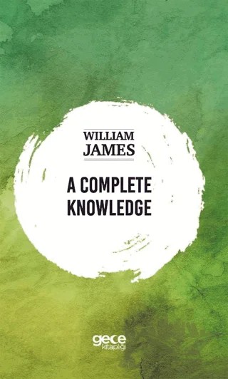 A Complete Knowledge – William James – Gece Kitaplığı kitap kapağı